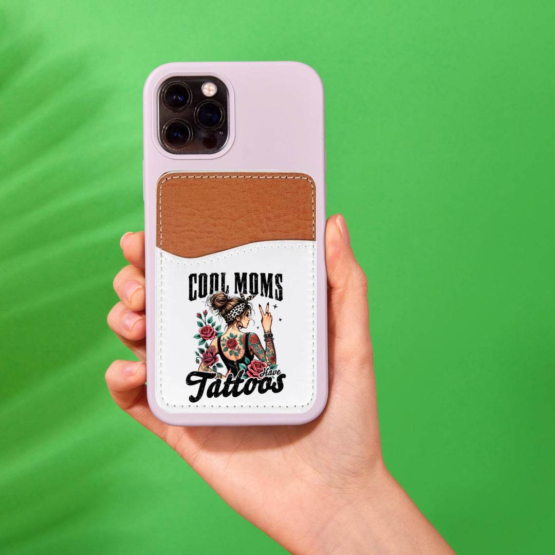 Cool Moms Have Tattoos Adhesive Faux Leather Cell Phone Wallet
