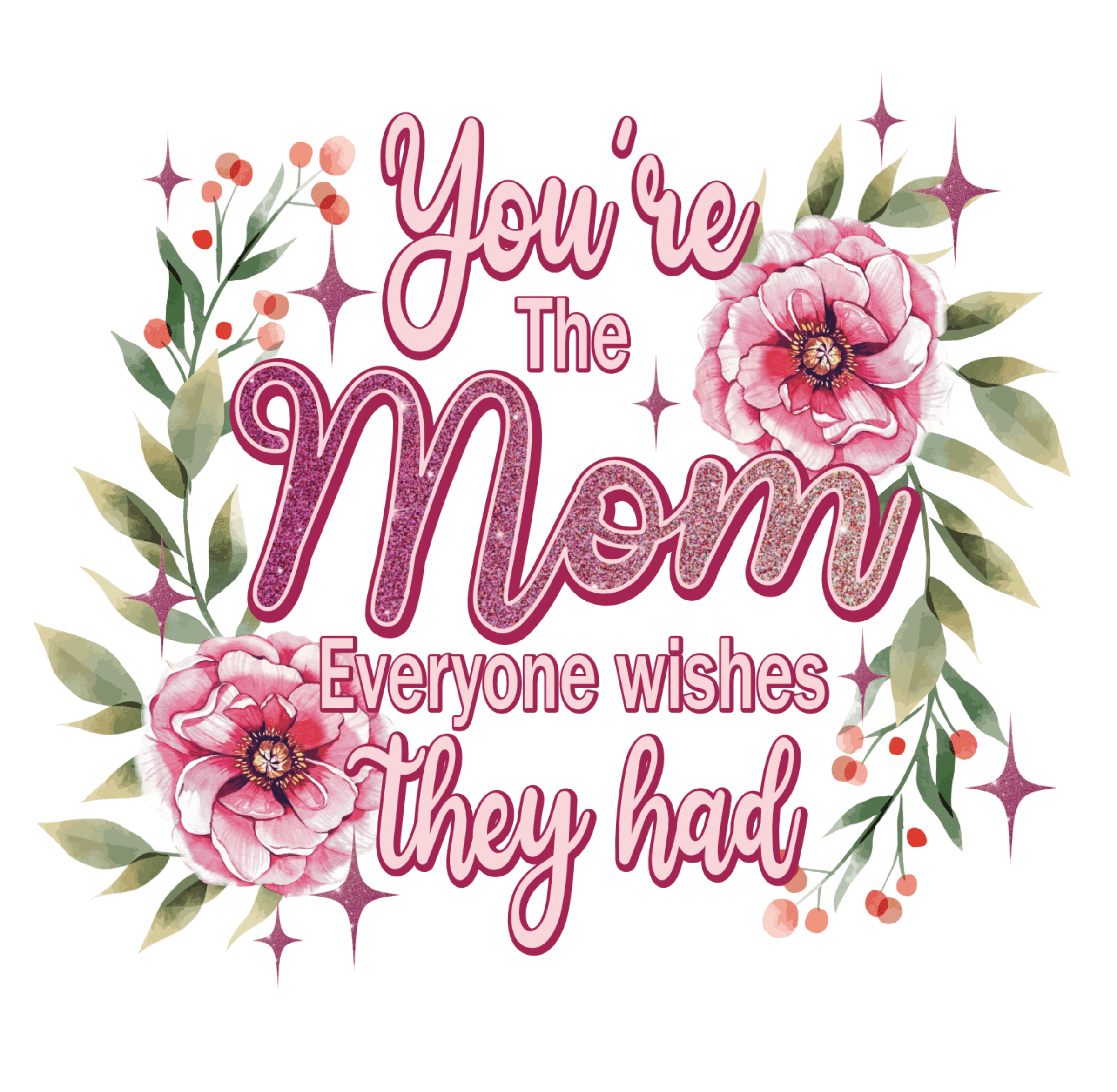You're the Mom that Everyone Wishes they Had 8x10 Sign
