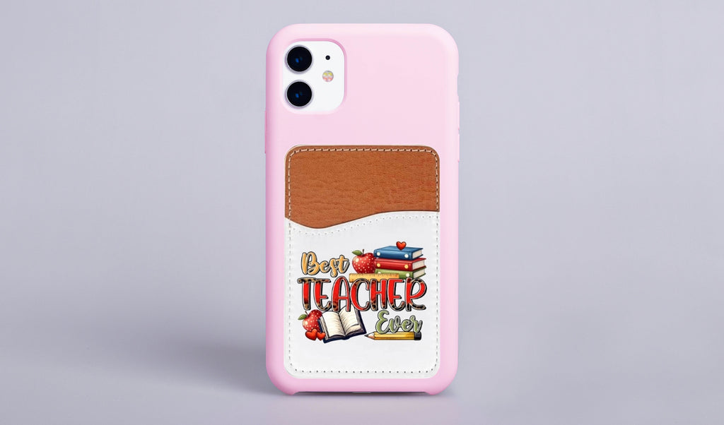 Best Teacher Ever Adhesive Faux Leather Cell Phone Wallet