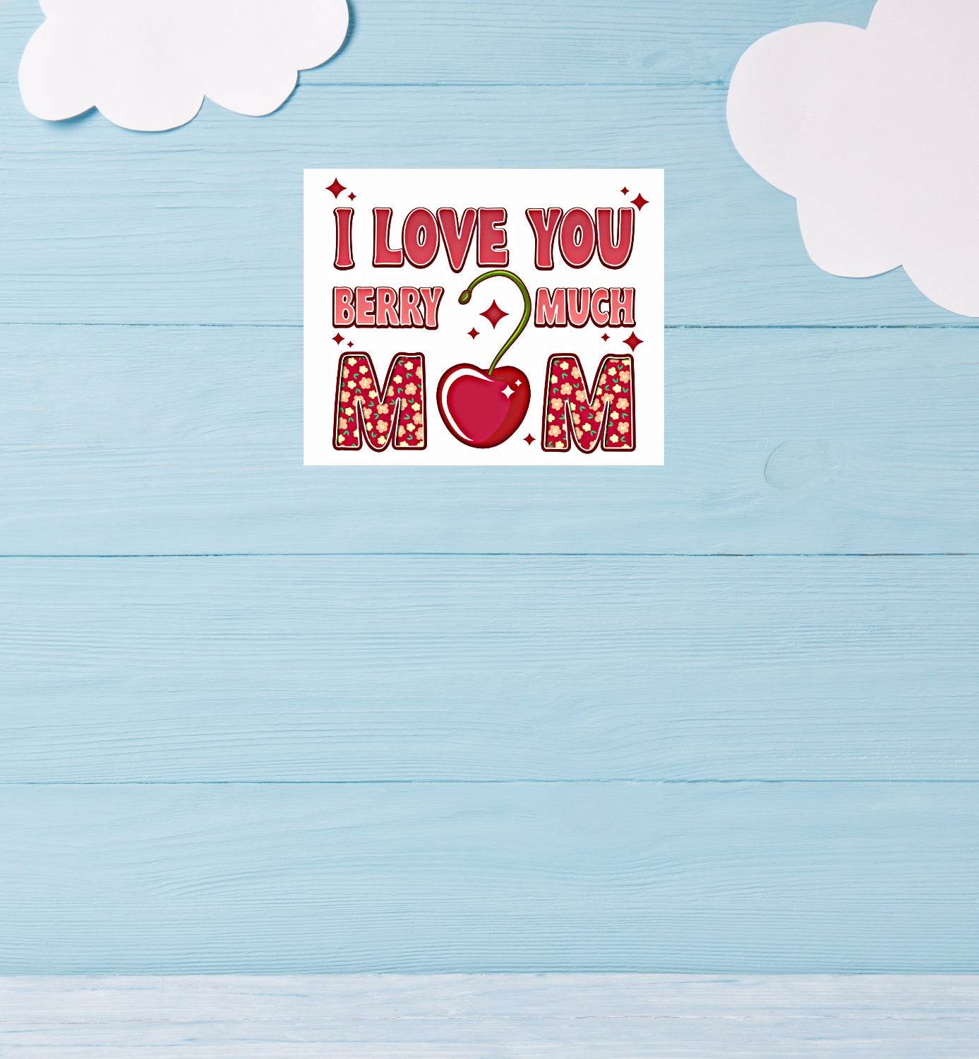 I Love You Berry Much Mom 8x10 Sign