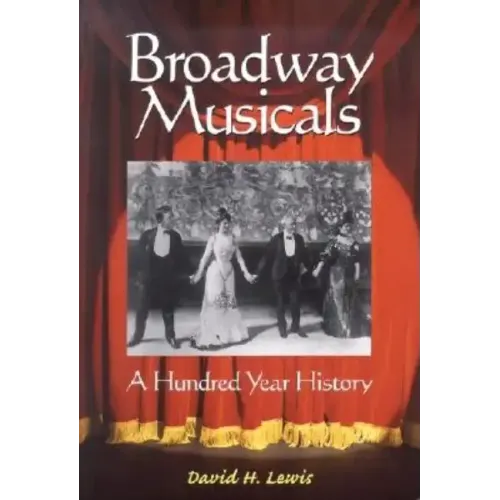 Broadway Musicals: A Hundred Year History - Paperback