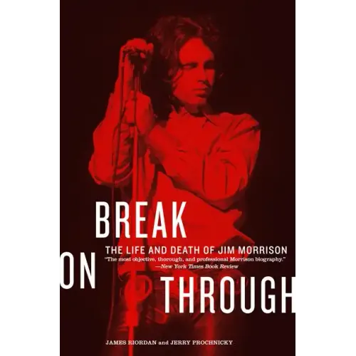 Break on Through: The Life and Death of Jim Morrison - Paperback