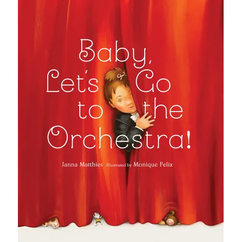 Baby, Let's Go to the Orchestra! - Hardcover