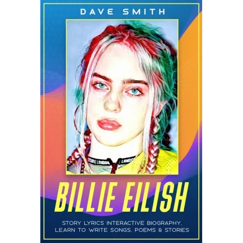 Billie Eilish: Story Lyrics Interactive Biography Learn how to write stories, songs and poems - Paperback