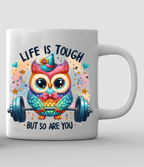 Life is Tough but So Are You Motivational Owl Coffee Mug