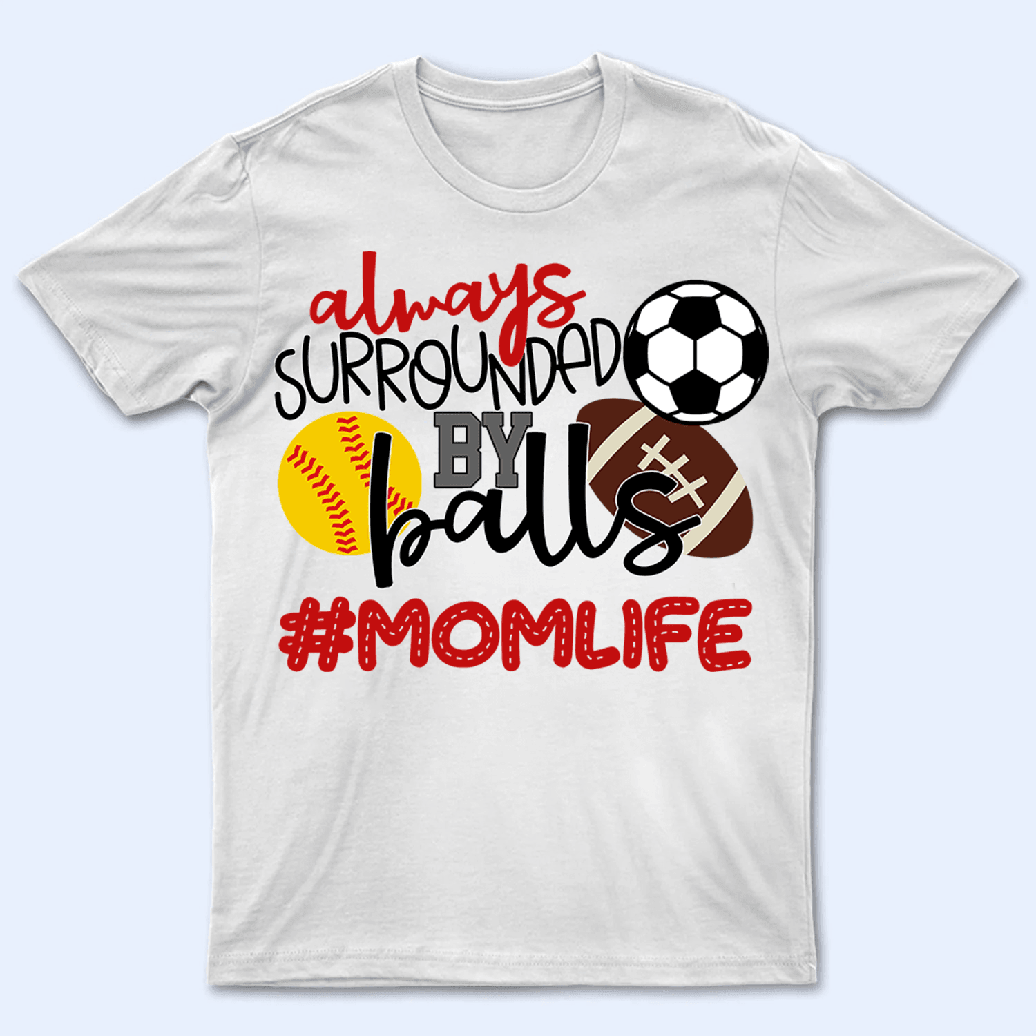 Always Surrounded By Balls - Personalized Custom T Shirt - Gift for Grandma/Nana/Mimi, Mom, Wife, Grandparent