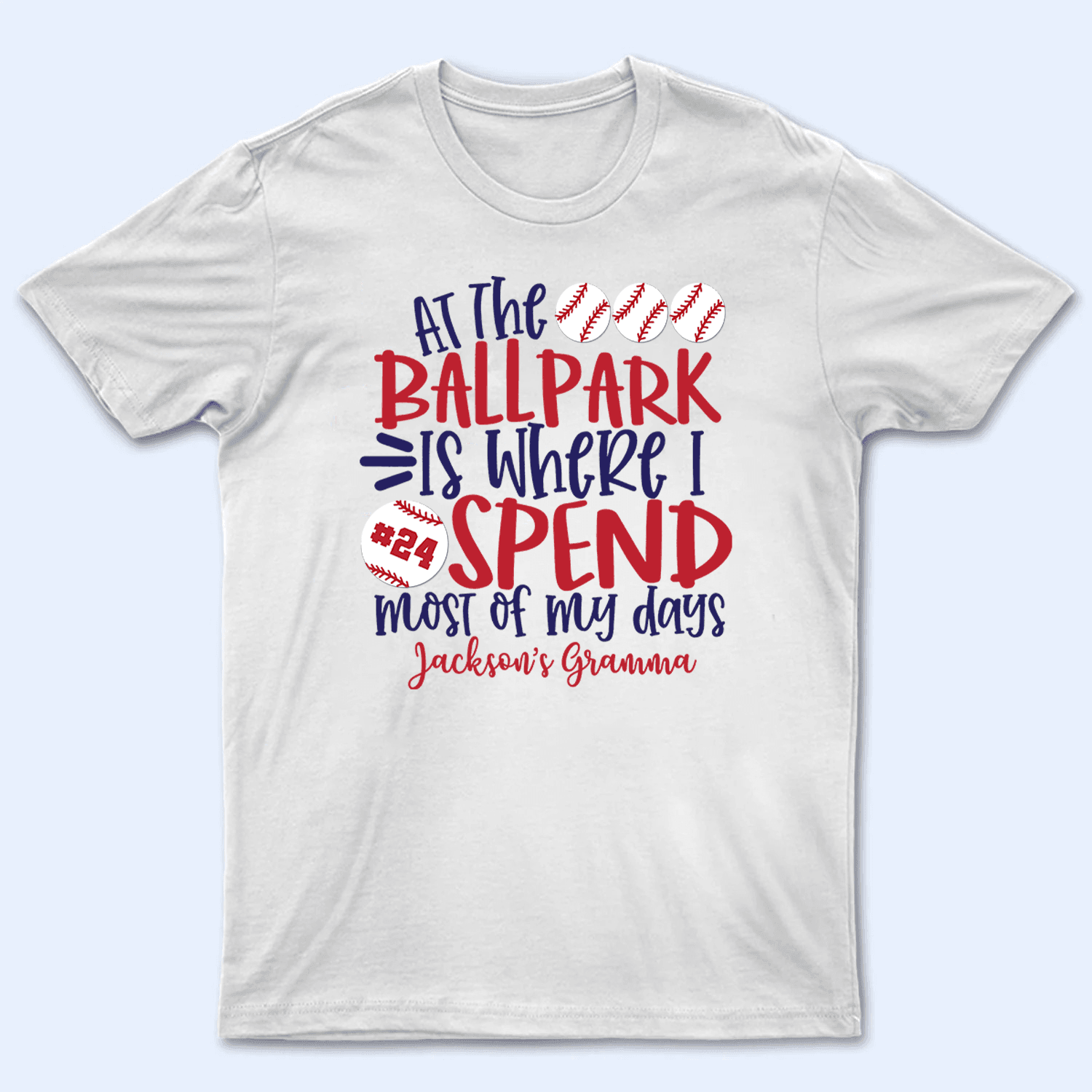 At The Ballpark Is Where I Spend My Days - Baseball/Softball - Personalized Custom T Shirt - Gift for Grandma/Nana/Mimi, Mom, Wife, Grandparent
