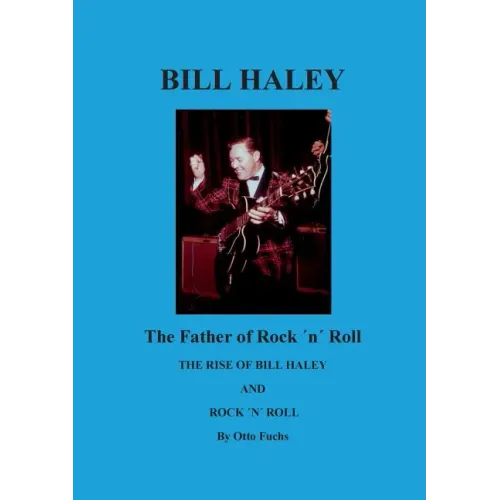 Bill Haley - The Father Of Rock & Roll: The Rise of Bill Haley - Paperback