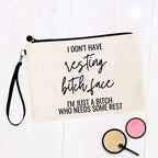 I don't have resting bitch face. I'm just a bitch who needs some rest. Bag