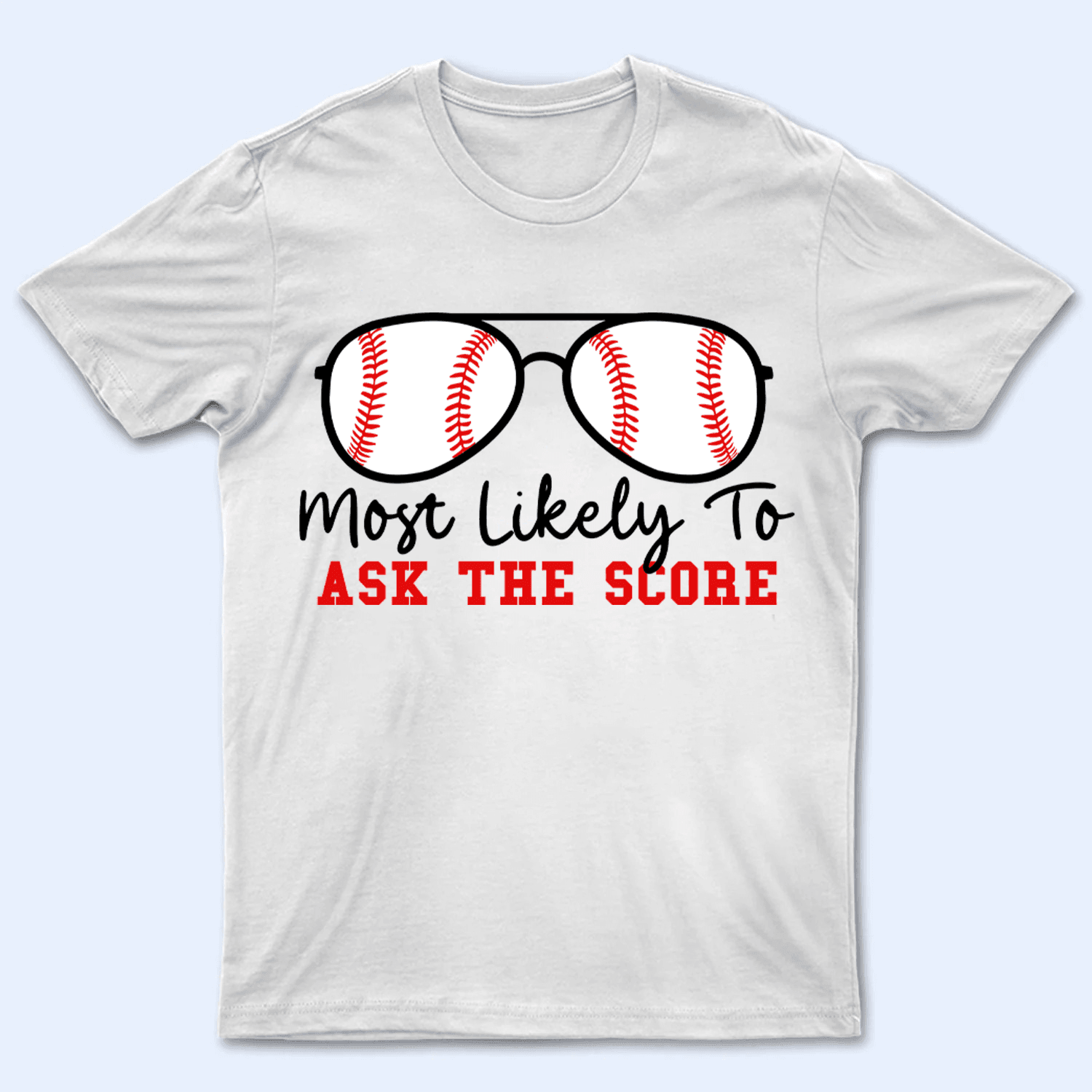 Baseball Sunglasses - Most Likely To - Personalized Custom T Shirt - Gift for Grandma/Nana/Mimi, Mom, Wife, Grandparent