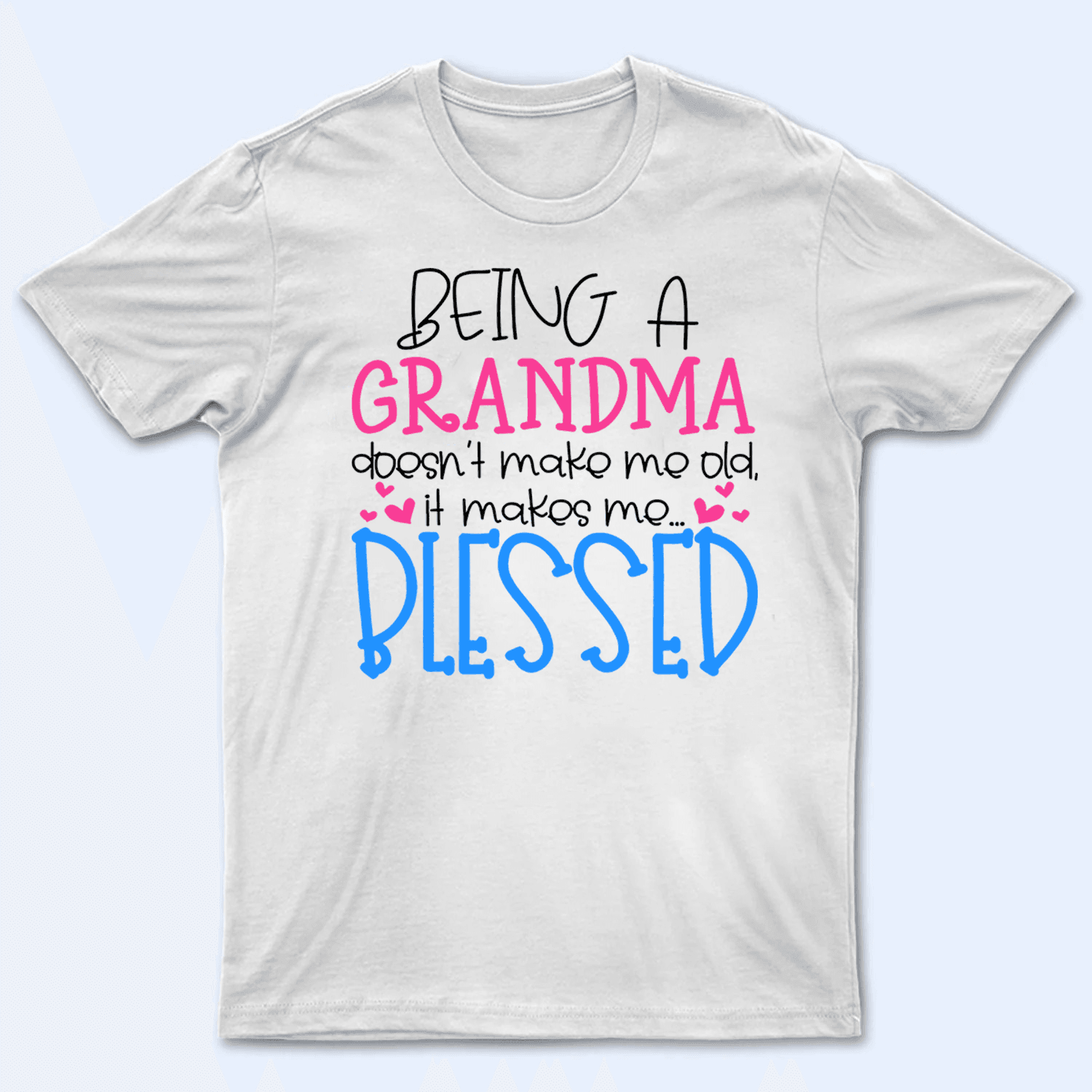 Being A Grandma Doesn't Make Me Old - Personalized Custom T Shirt - Gift for Grandma/Nana/Mimi, Mom, Wife, Grandparent
