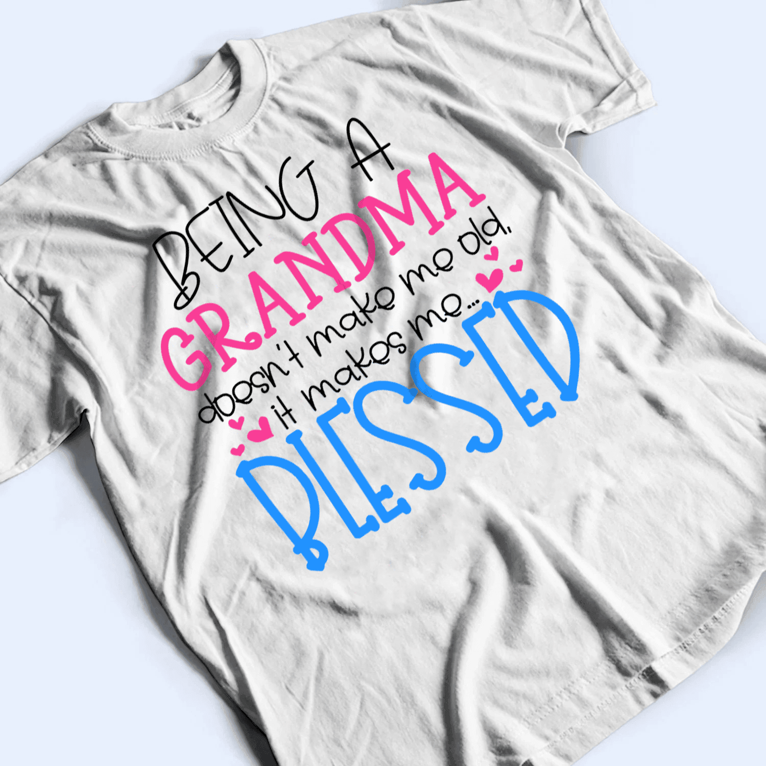 Being A Grandma Doesn't Make Me Old - Personalized Custom T Shirt - Gift for Grandma/Nana/Mimi, Mom, Wife, Grandparent