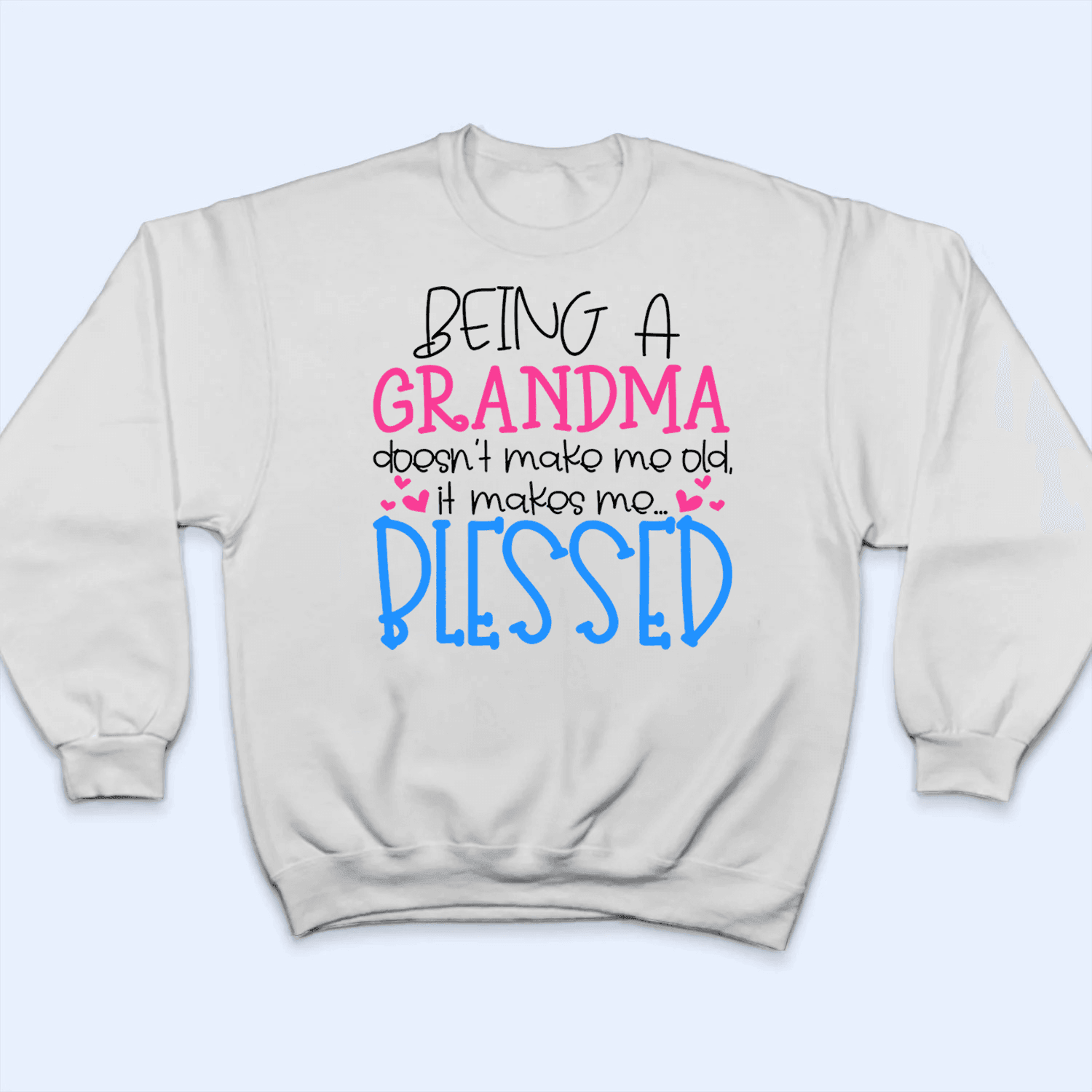 Being A Grandma Doesn't Make Me Old - Personalized Custom T Shirt - Gift for Grandma/Nana/Mimi, Mom, Wife, Grandparent