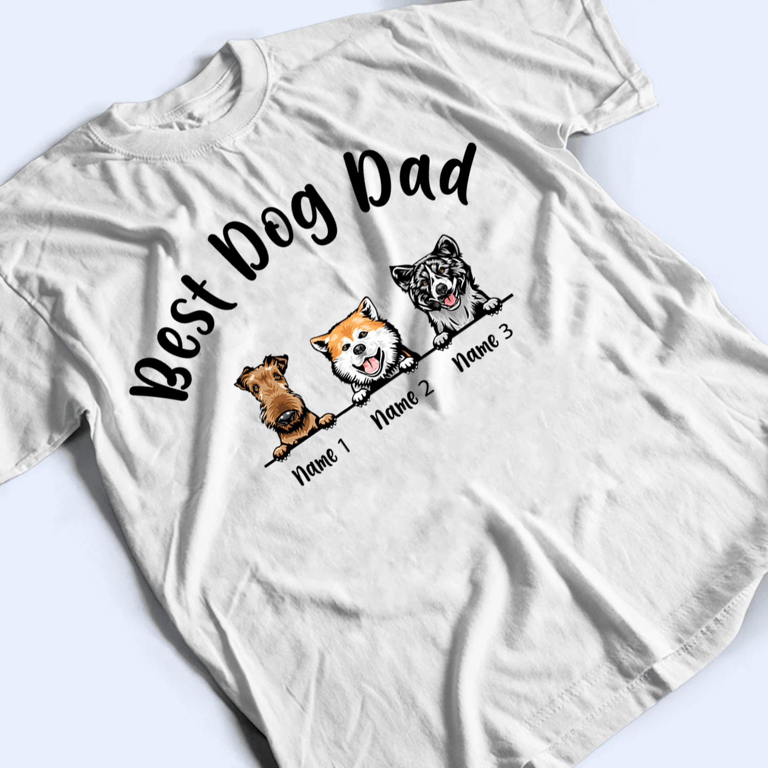 Best Dog Dad - Personalized Custom T Shirt - Birthday, Loving, Funny Gift For Dog Dad, Dog Owner, Dog Lovers
