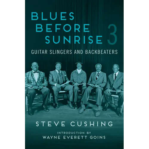 Blues Before Sunrise 3: Guitar Slingers and Backbeaters - Paperback