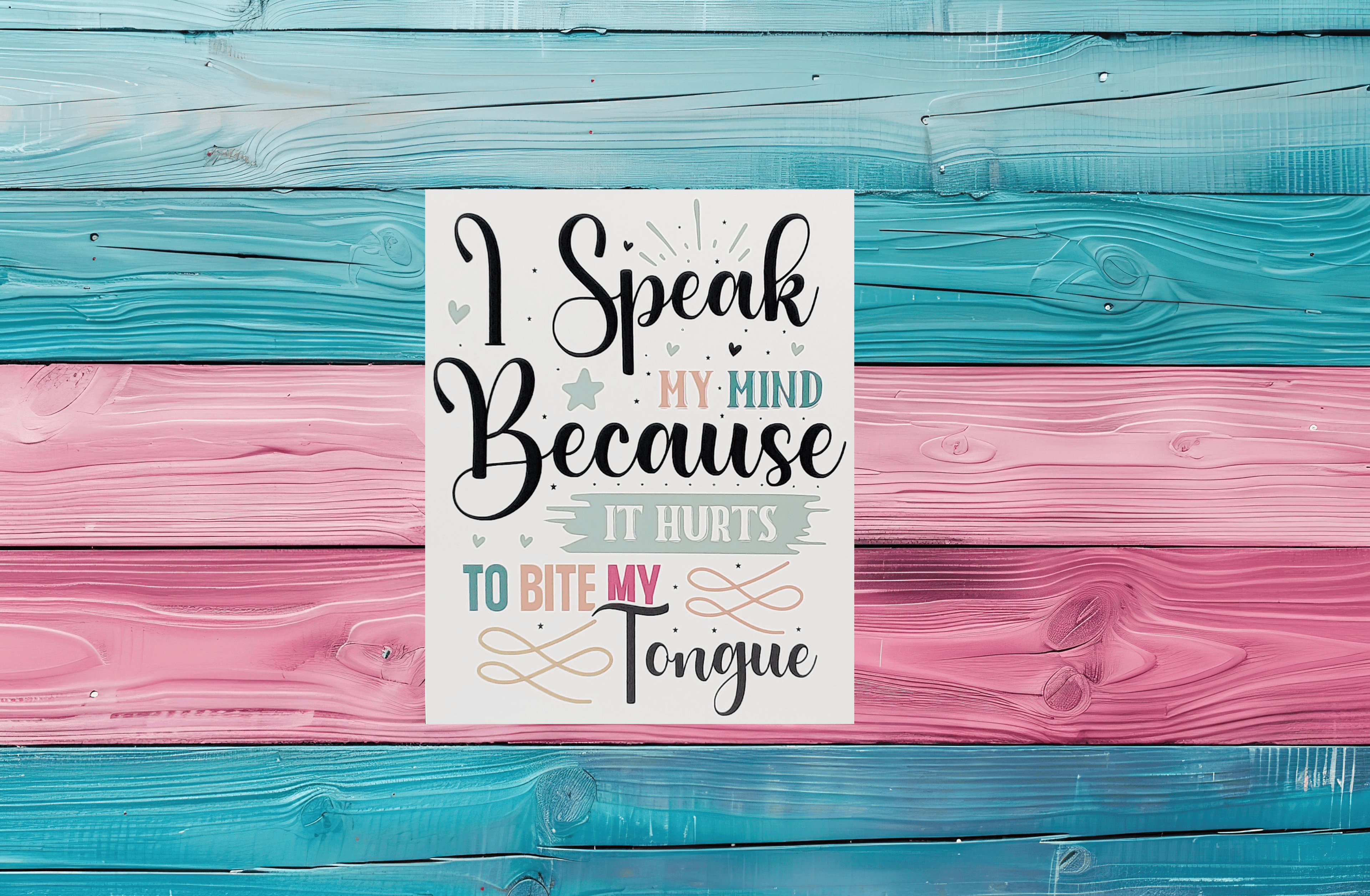 I speak my mind because it hurts to bite my tongue Aluminum Sign 8x10