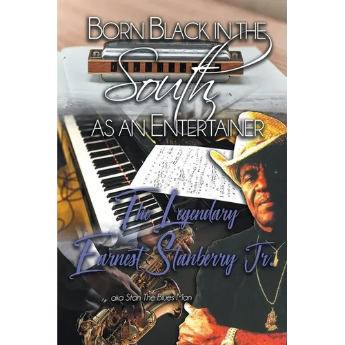 Born Black in the South as an Entertainer: The Legendary Earnest Stanberry Jr. - Paperback