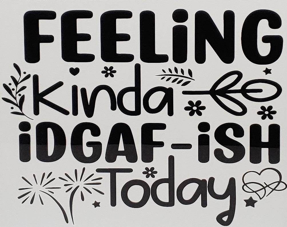 Feelin kinda IDGAF-ish today Aluminum Sign 8x10