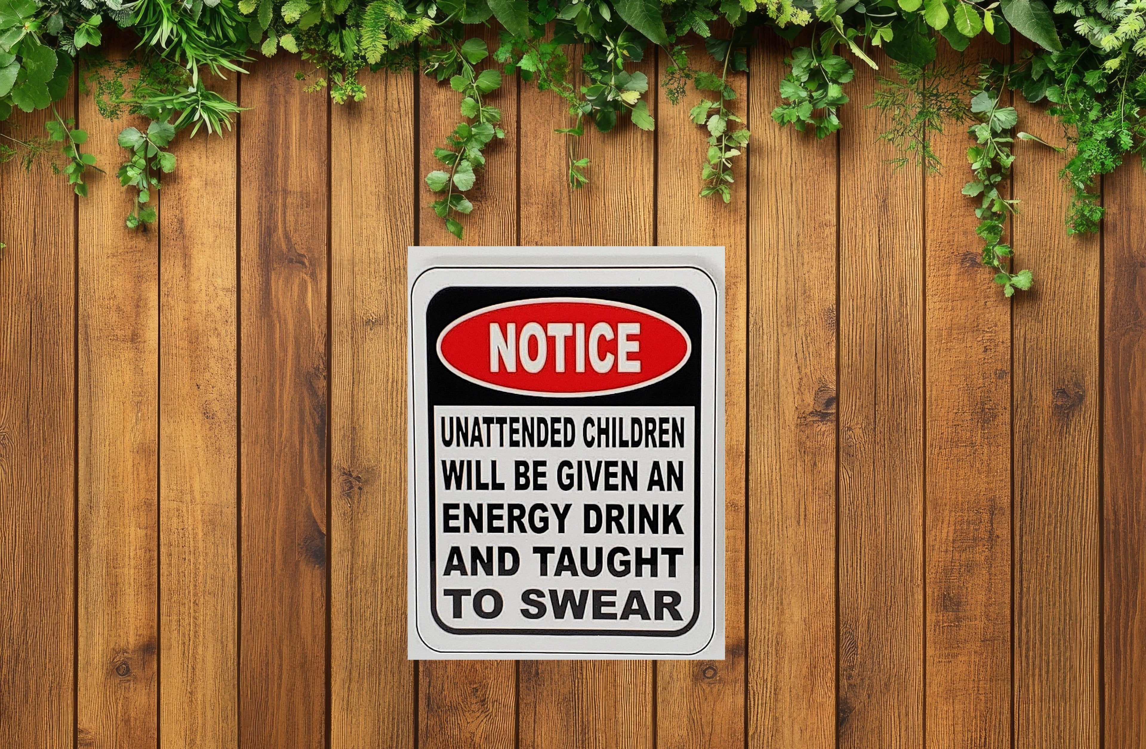 Funny NOTICE! Unattended Children Aluminum Sign 8x10