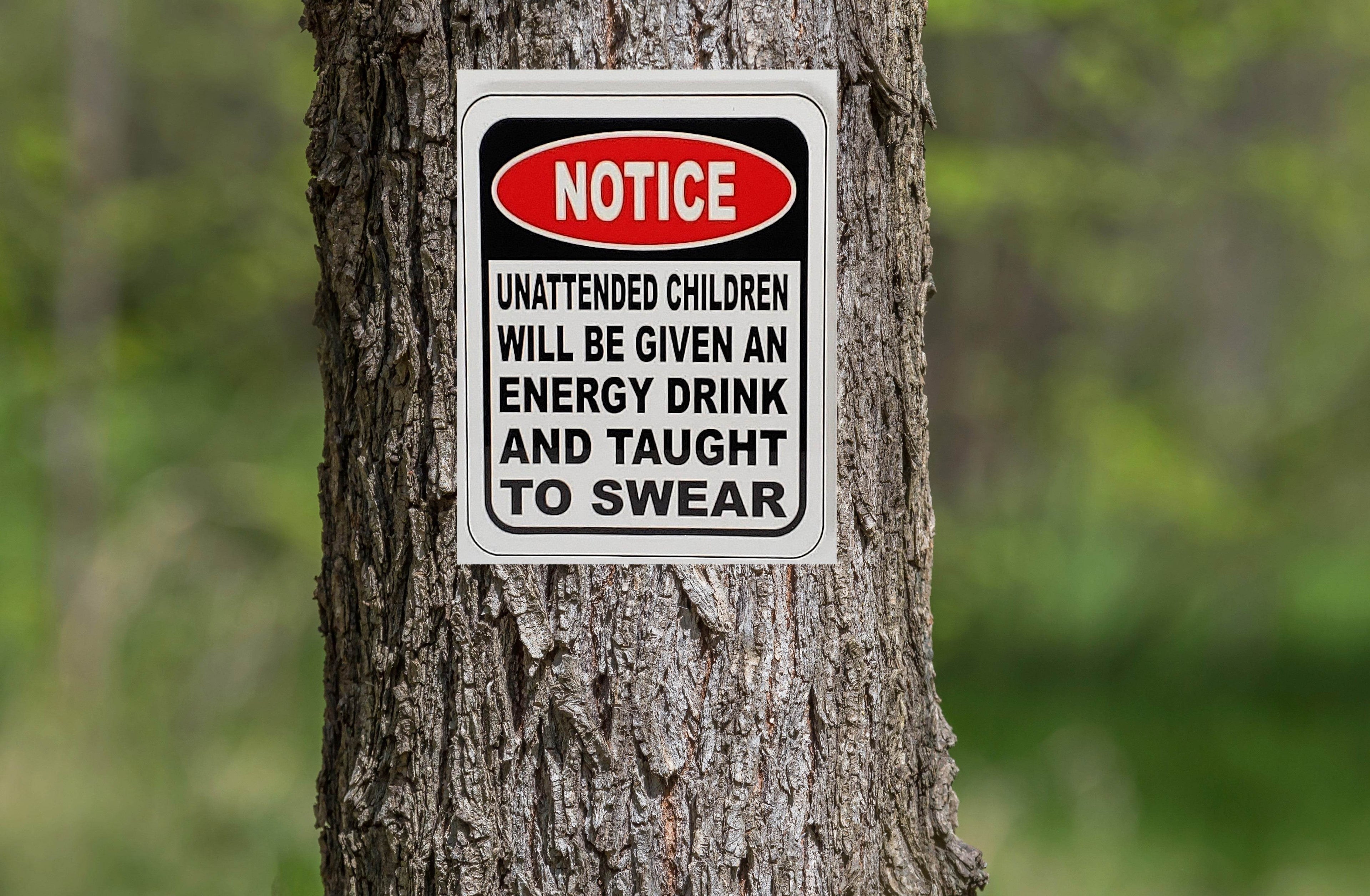 Funny NOTICE! Unattended Children Aluminum Sign 8x10
