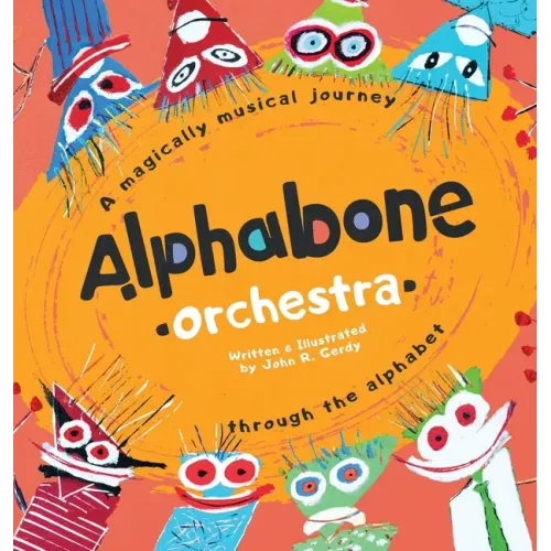 Alphabone Orchestra: A magically musical journey through the alphabet - Hardcover