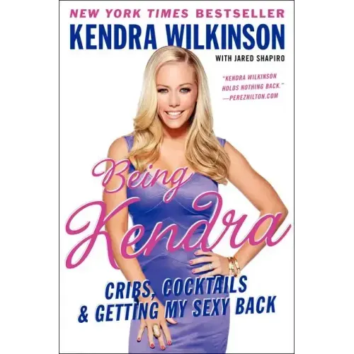 Being Kendra: Cribs, Cocktails, and Getting My Sexy Back - Paperback