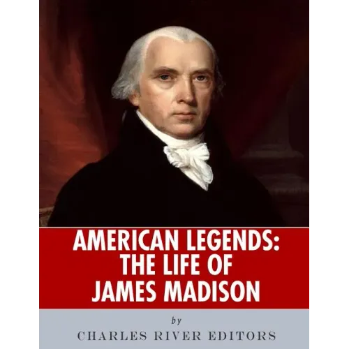 American Legends: The Life of James Madison - Paperback