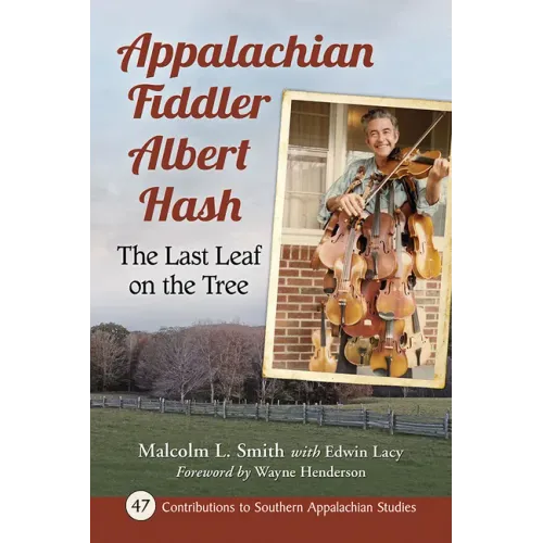Appalachian Fiddler Albert Hash: The Last Leaf on the Tree - Paperback