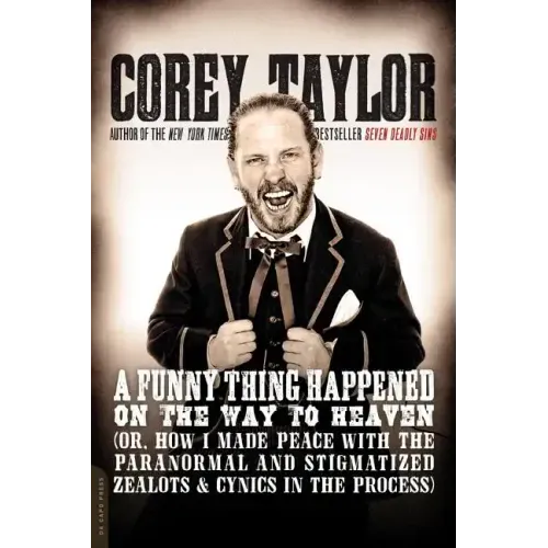 A Funny Thing Happened on the Way to Heaven: (Or, How I Made Peace with the Paranormal and Stigmatized Zealots and Cynics in the Process) - Paperback