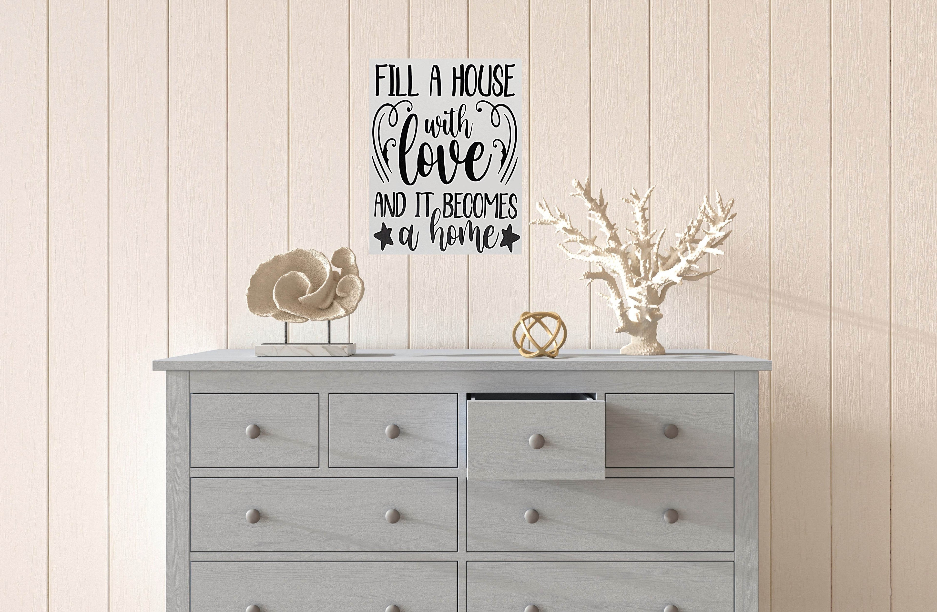Fill a House with Love and it becomes a Home Aluminum Sign 8x10