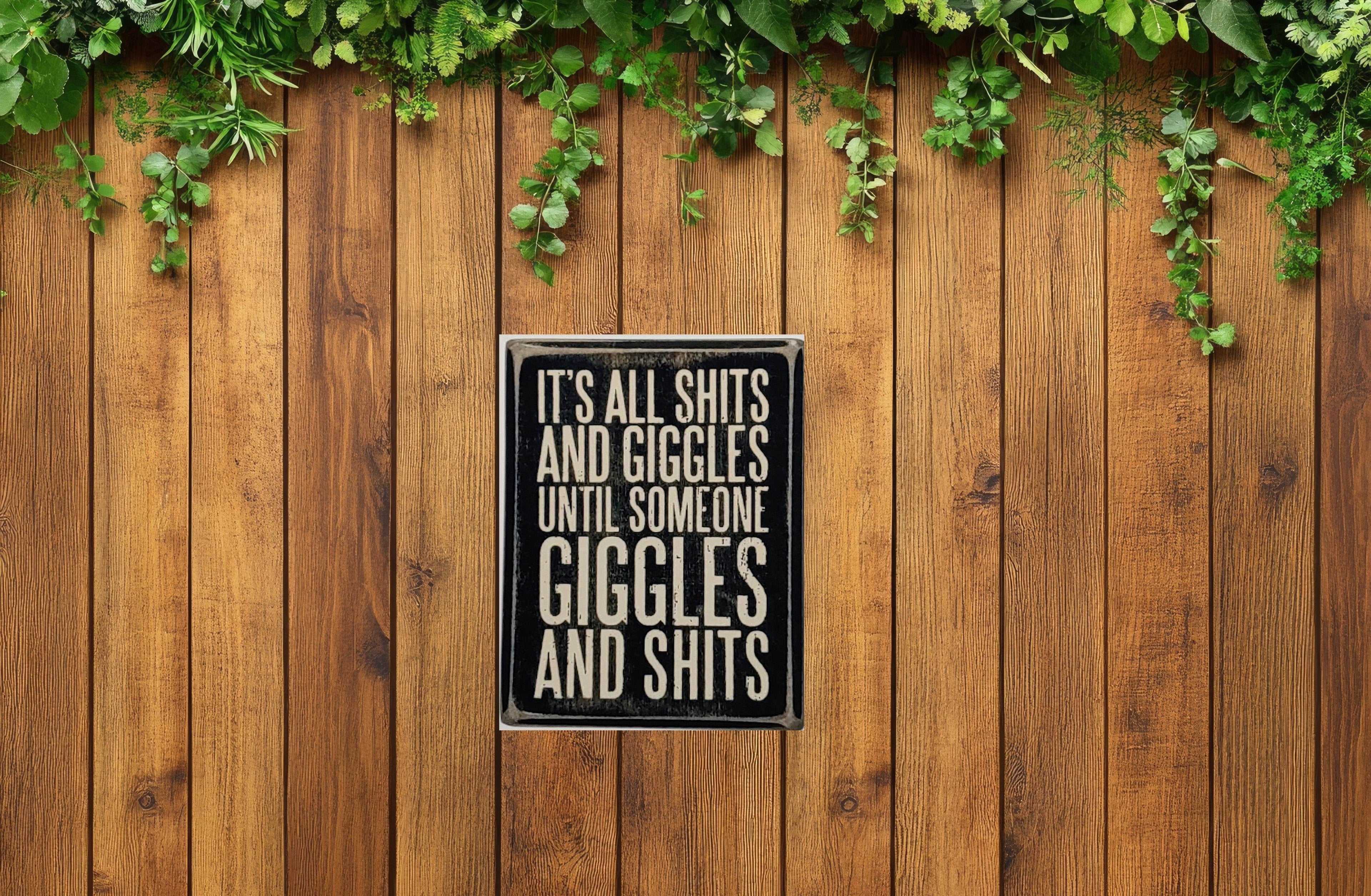 Hilarious It's all Sh!ts and Giggles till someone Giggles and Sh!ts Aluminum Sign 8x10