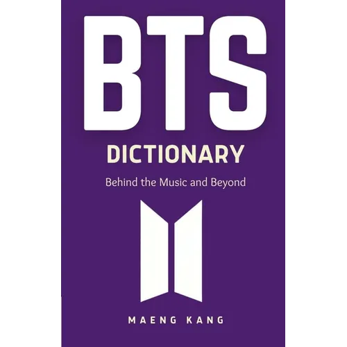 BTS Dictionary: Behind the Music and Beyond - Paperback