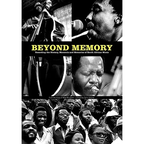 Beyond Memory: Recording the History, Moments and Memories of South African Music - Paperback
