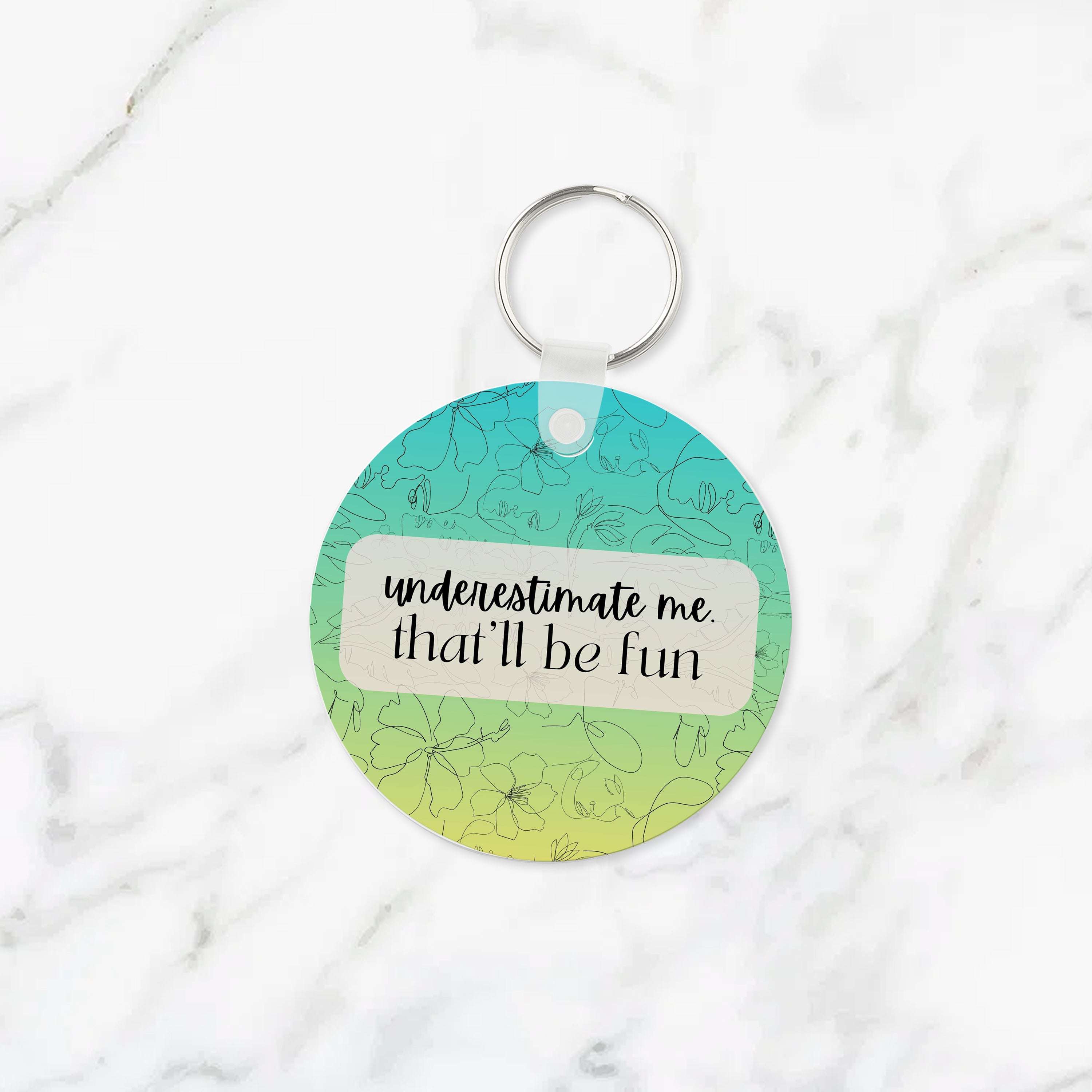 Underestimate Me That'll Be Fun Keychain