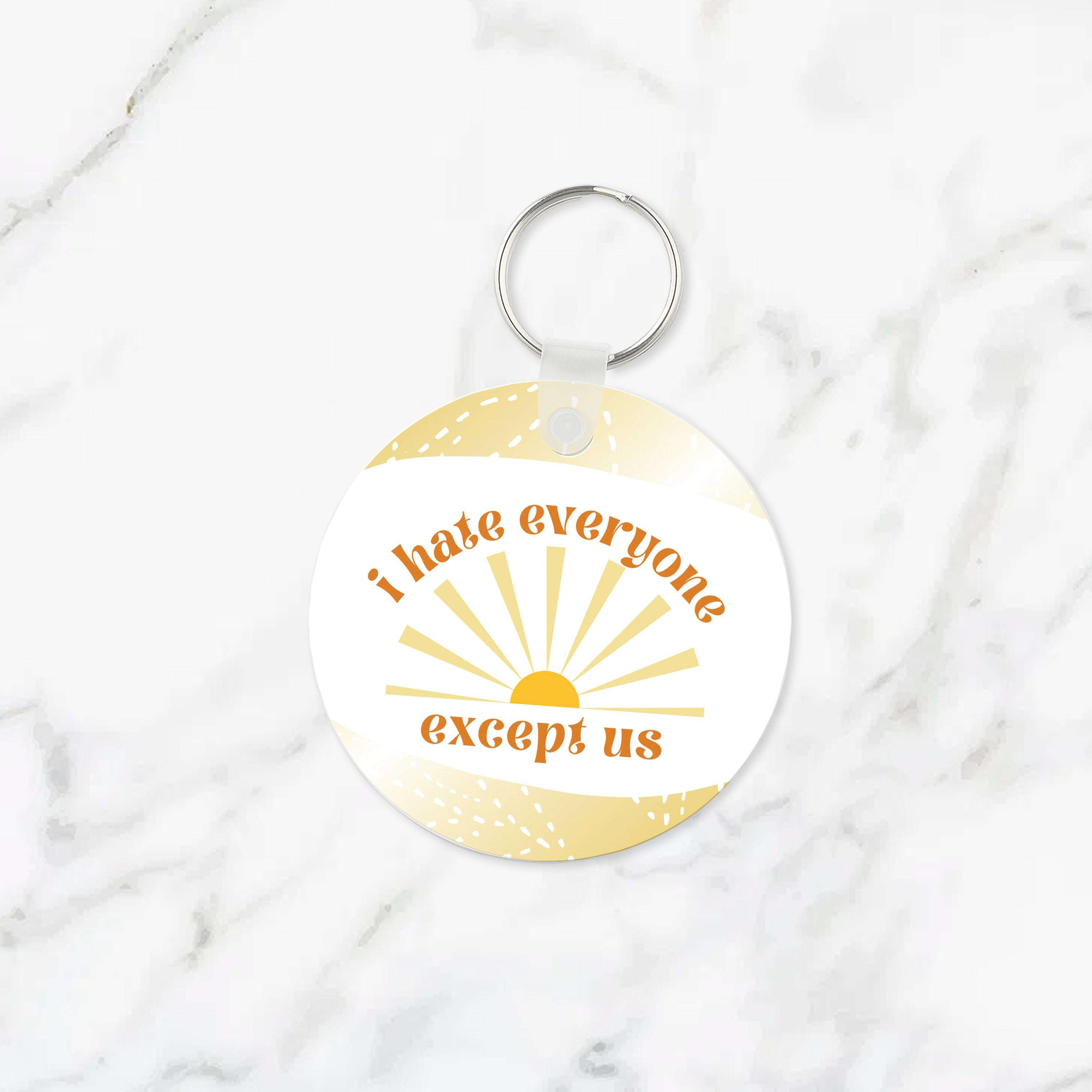 I Hate Everyone Except Us Keychain