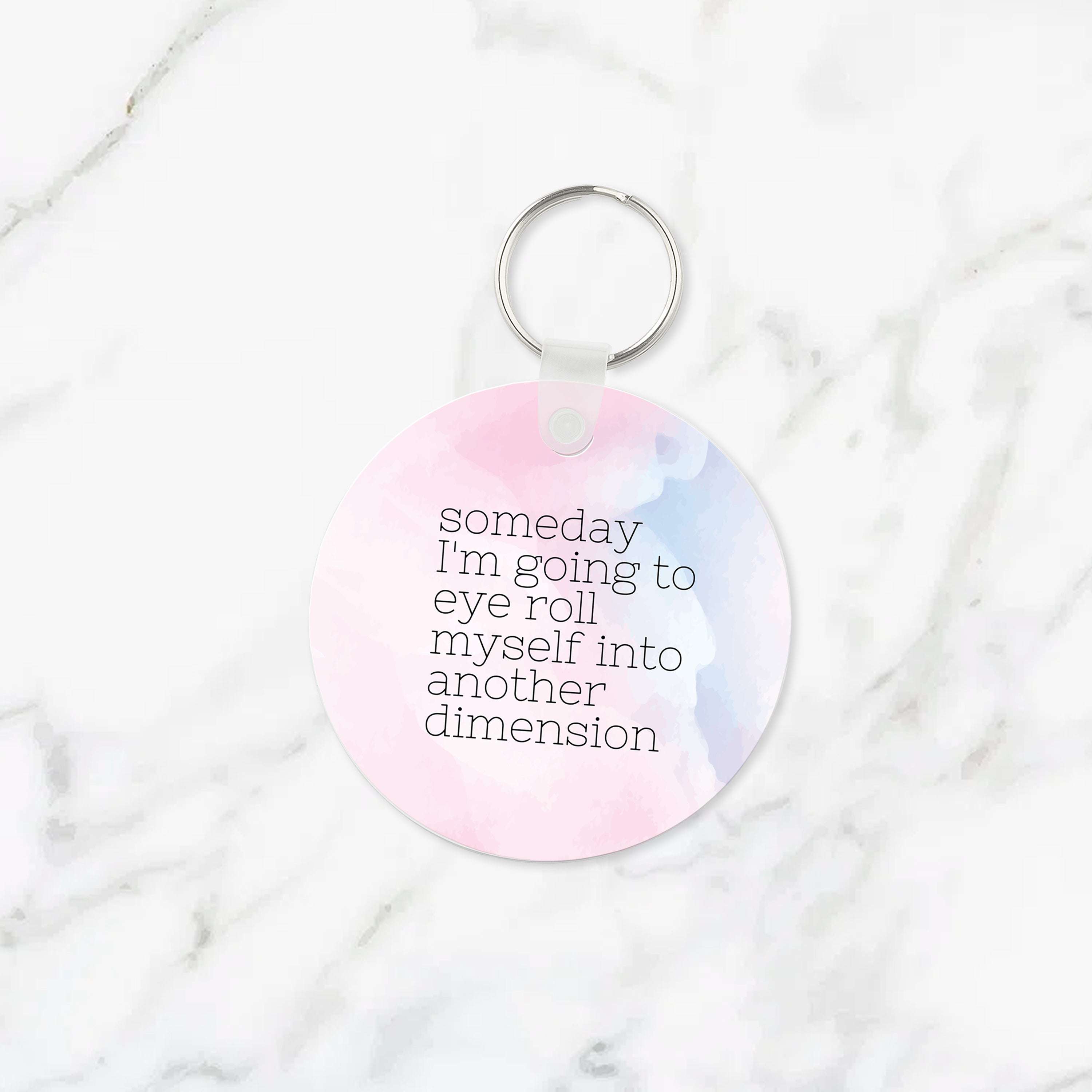 Some Day I'm Going to Eye Roll Funny Keychain