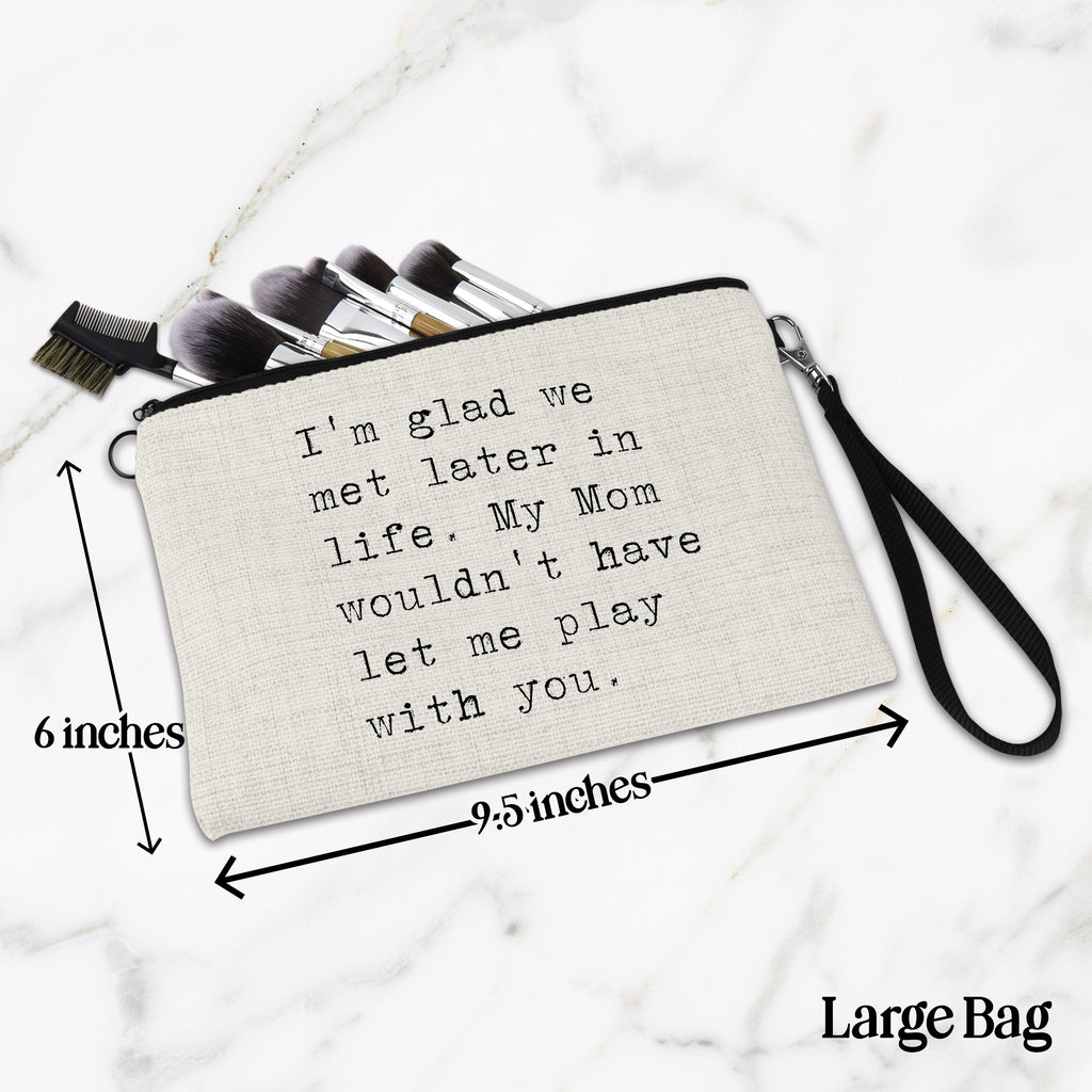 I'm Glad We Met Later in Life Bag
