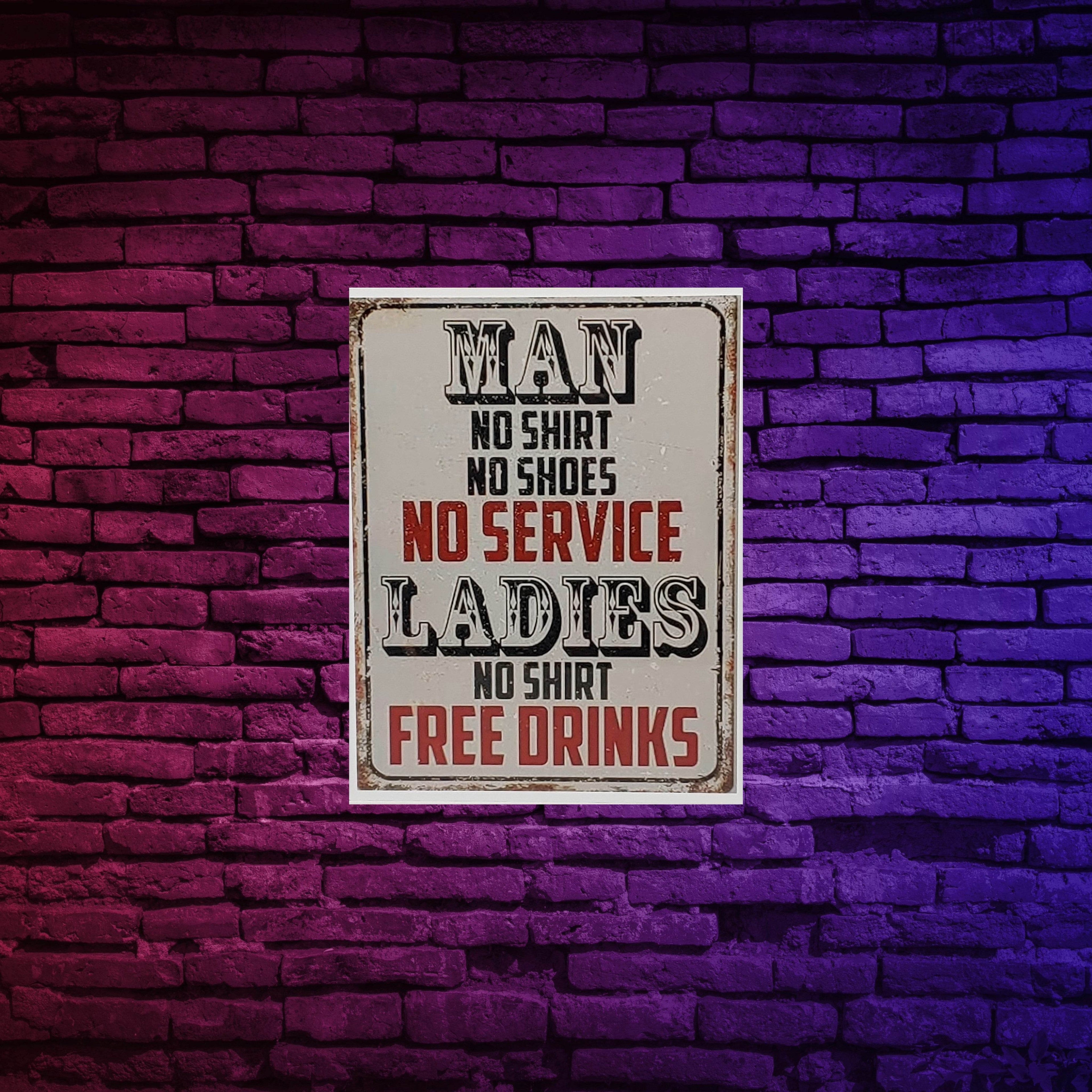 Funny Man No Shirt, No Shoes, No Service, Ladies No Shirt, Free Drinks Aluminum Sign 8x10