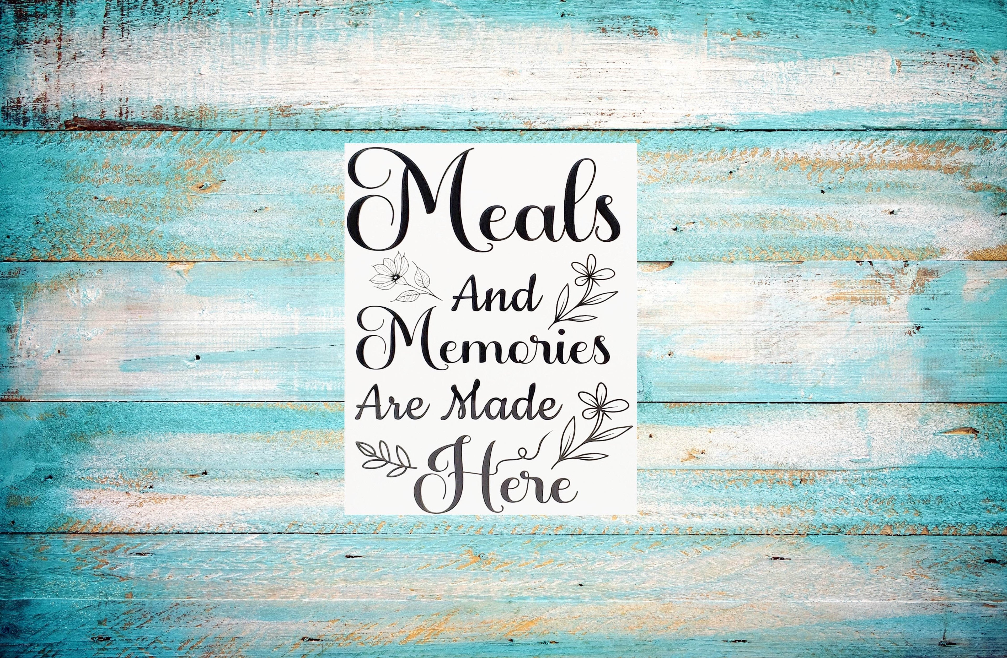 Meals and Memories are Made Here Aluminum Sign 8x10