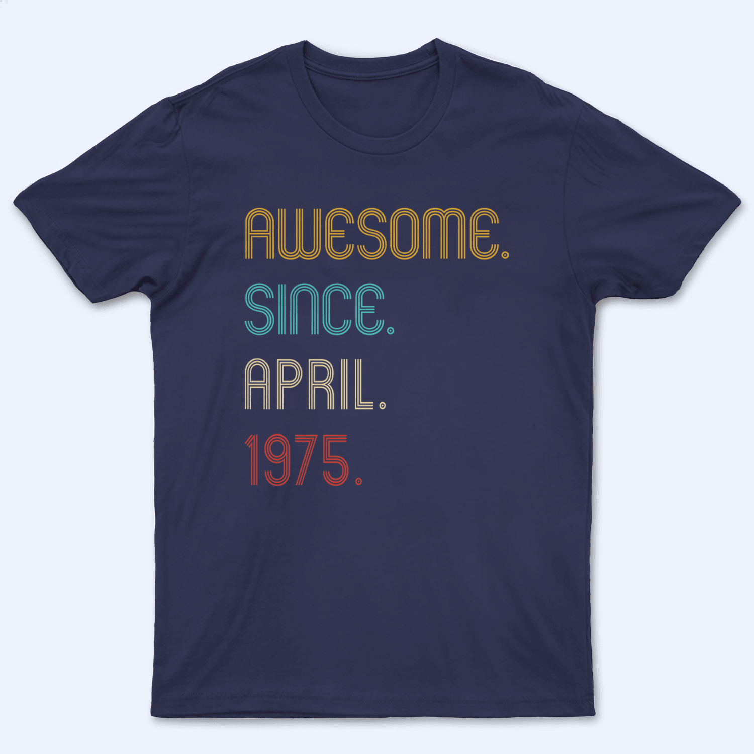 Awesome Since Birthday Gift - Personalized Custom T Shirt - Birthday, Loving, Funny Gift for Him/Her, Mom & Dad, Wife & Husband