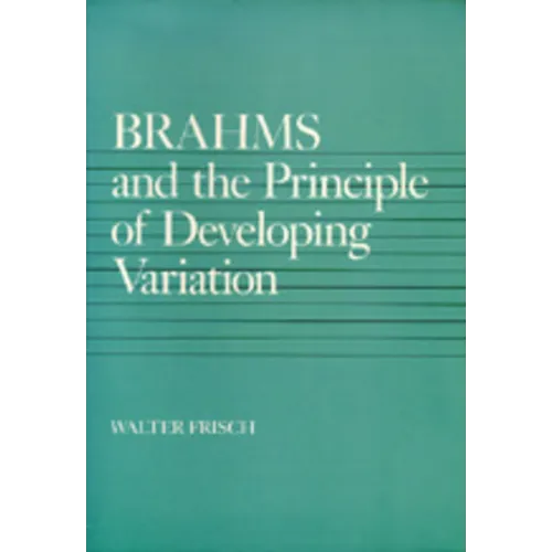 Brahms and the Principle of Developing Variation: Volume 2 - Paperback