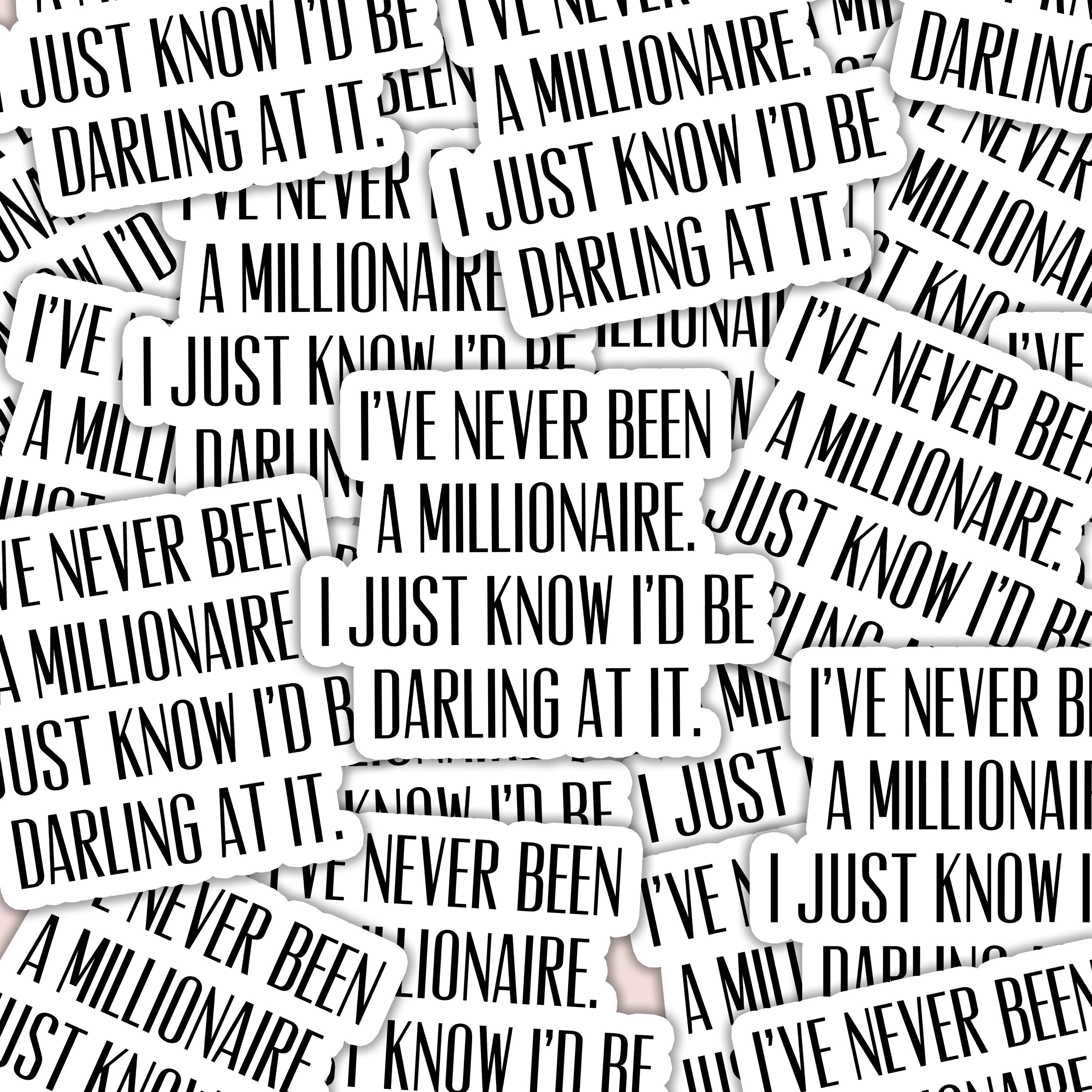 I've Never Been a Millionaire Sticker