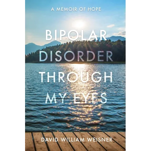 Bipolar Disorder Through My Eyes: A Memoir of Hope - Paperback